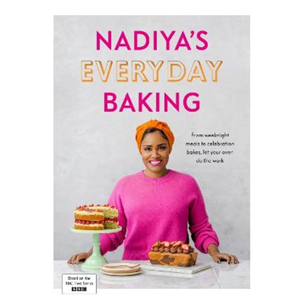 Nadiya's Everyday Baking: From weeknight meals to celebration bakes, let your oven do the work for you (Hardback) - Nadiya Hussain